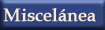 Miscelnea: Curiosidades, Recuerdos, Historia,...